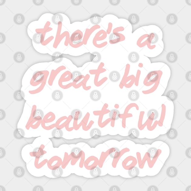 There's a Great Big Beautiful Tomorrow Millennial Pink Sticker by FandomTrading